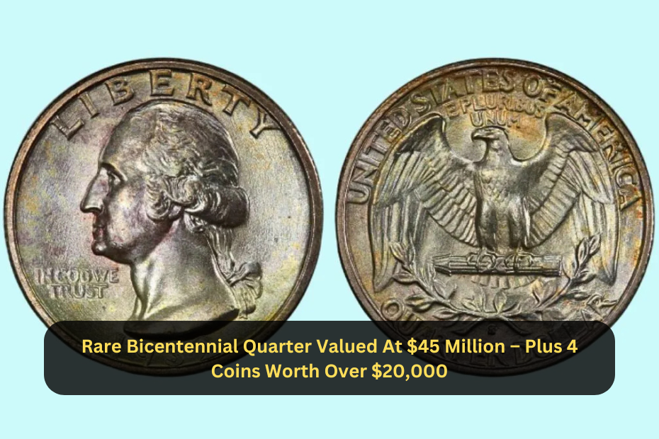 Rare Bicentennial Quarter Valued At $45 Million – Plus 4 Coins Worth Over $20,000